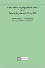 Bayerisches Jagdgesetz und Bundesjagdgesetz -  - 9783967471595