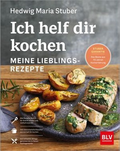 Ich helf dir kochen – Meine Lieblingsrezepte, Hedwig Maria Stuber - Ebook - 9783967471656