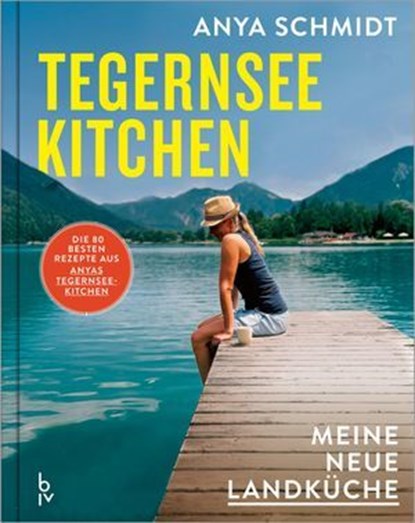 Tegernsee Kitchen, Anya Schmidt - Ebook - 9783967471779