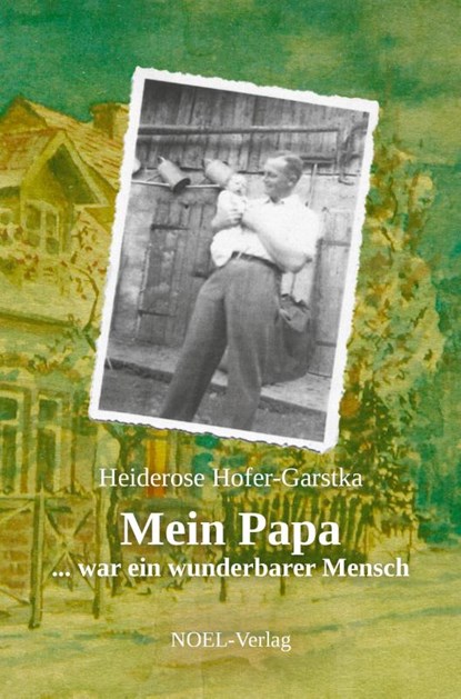 Mein Papa, Heiderose Hofer-Garstka - Gebonden - 9783967531879