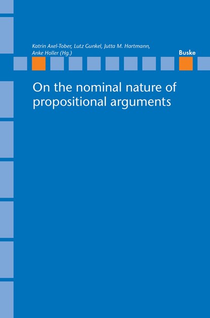 On the nominal nature of propositional arguments, Katrin Axel-Tober ;  Lutz Gunkel ;  Jutta Hartmann ;  Anke Holler - Paperback - 9783967692884