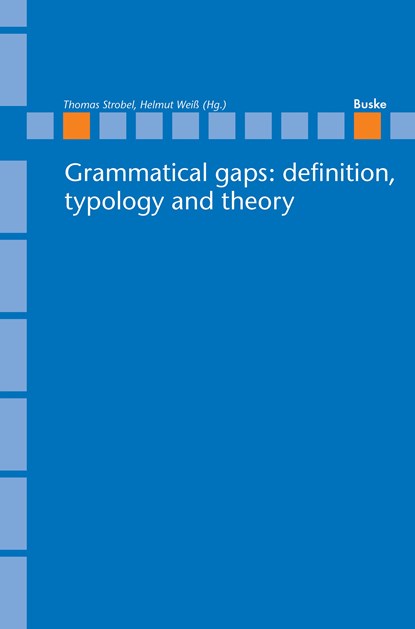 Grammatical gaps: definition, typology and theory, Thomas Strobel ;  Helmut Weiß - Paperback - 9783967692907