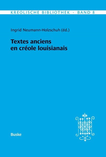 Kreolische Bibliothek 8: Textes anciens en créole louisianais, Ingrid Neumann-Holzschuh - Paperback - 9783967696448