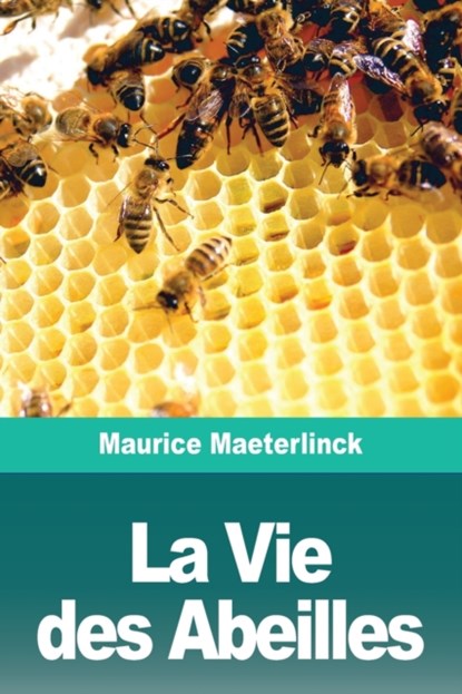 La Vie des Abeilles, Maurice Maeterlinck - Paperback - 9783967872705