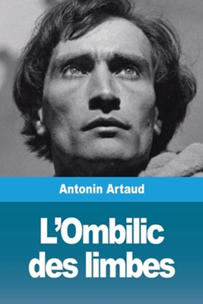 L'Ombilic des limbes, Antonin Artaud - Paperback - 9783967874402
