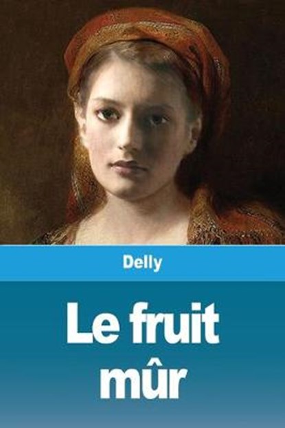 Le fruit mur, Delly - Paperback - 9783967874563