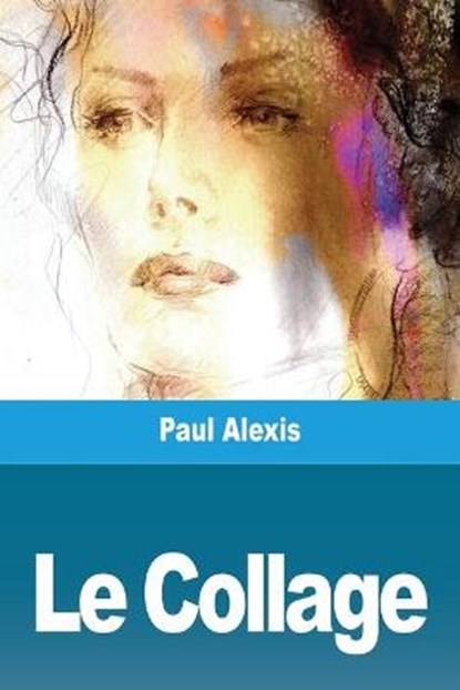 Le Collage, ALEXIS,  Paul - Paperback - 9783967879674