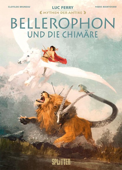 Mythen der Antike: Bellerophon und die Chimäre, Luc Ferry ;  Clotilde Bruneau - Gebonden - 9783967922035