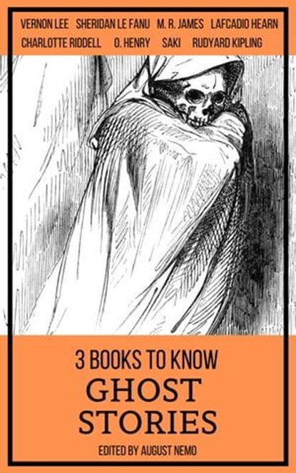 3 books to know Ghost Stories, Charlotte Riddell ; Vernon Lee ; Sheridan Le Fanu ; Saki (H.H. Munro) ; M. R. James ; Rudyard Kipling ; Lafcadio Hearn ; August Nemo - Ebook - 9783967990324