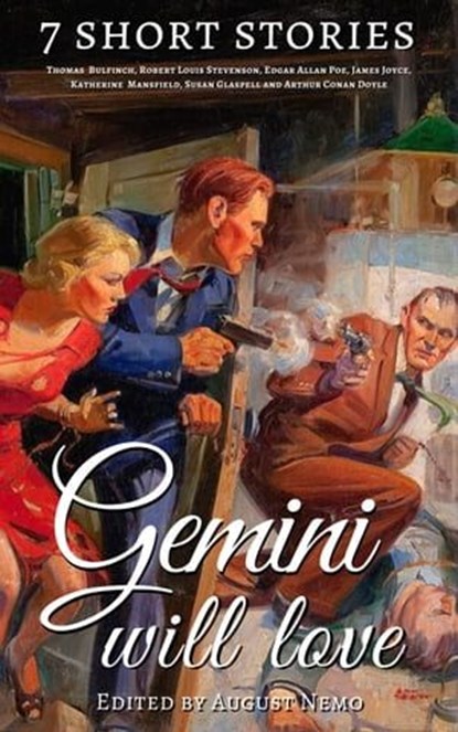 7 short stories that Gemini will love, Thomas Bulfinch ; Robert Louis Stevenson ; Edgar Allan Poe ; James Joyce ; Katherine Mansfield ; Susan Glaspell ; Arthur Conan Doyle ; August Nemo - Ebook - 9783967990430