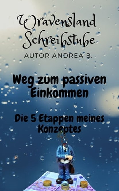 Weg zum passiven Einkommen, Andrea B. - Ebook - 9783967990553
