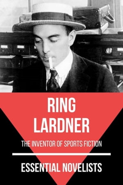 Essential Novelists - Ring Lardner, Ring Lardner ; August Nemo - Ebook - 9783967990959