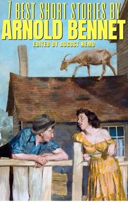 7 best short stories by Arnold Bennett, Arnold Bennett ; August Nemo - Ebook - 9783967991581