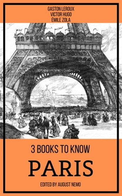 3 books to know Paris, Gaston Leroux ; Victor Hugo ; Émile Zola ; August Nemo - Ebook - 9783967991642