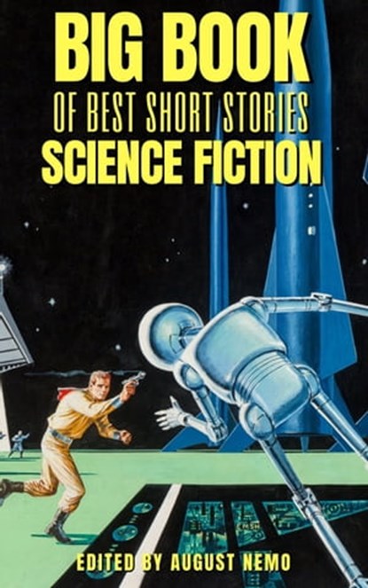 Big Book of Best Short Stories - Specials - Science Fiction, Abraham Merritt ; Edgar Rice Burroughs ; H. G. Wells ; Fitz James O'Brien ; Stanley G. Weinbaum ; August Nemo - Ebook - 9783967992229