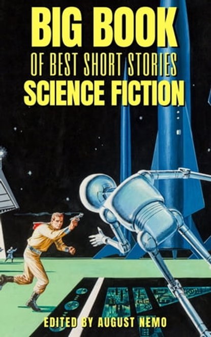 Big Book of Best Short Stories - Specials - Science Fiction, Abraham Merritt ; Edgar Rice Burroughs ; H. G. Wells ; Fitz James O'Brien ; Stanley G. Weinbaum ; August Nemo - Ebook - 9783967992229