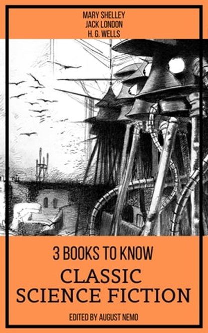 3 Books To Know Classic Science-Fiction, Mary Shelley ; Jack London ; H. G. Wells ; August Nemo - Ebook - 9783967993271