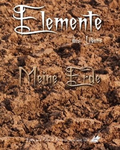 Elemente des Lebens, Bruno Moebius ; Karina Moebius ; Hellmut Bölling ; Sabrina Nikolai ; Miranda Rathmann ; Erich Röthlisberger ; Marianne Voß ; Hubert Michelis ; Manolo Link ; Wilhelm Maria Lipp ; Michaela Lipp ; Lisa Lamp ; Gabriela-Alexandra Scharff ; Bernadette Maria Kau - Ebook - 9783967994001