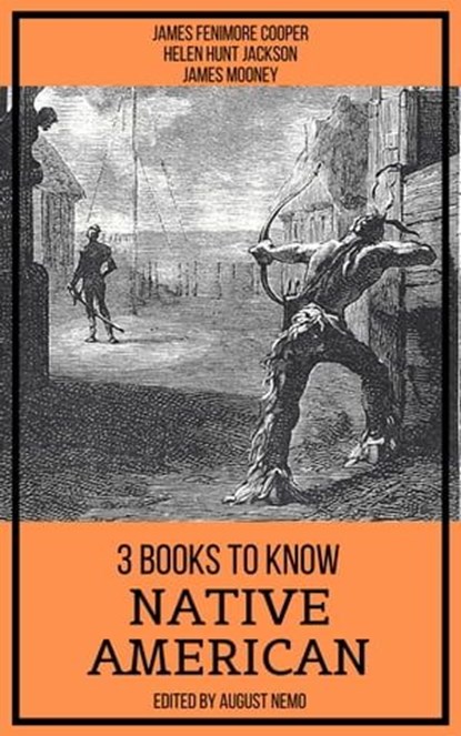 3 books to know Native American, James Fenimore Cooper ; Helen Hunt Jackson ; James Mooney ; August Nemo - Ebook - 9783967994254