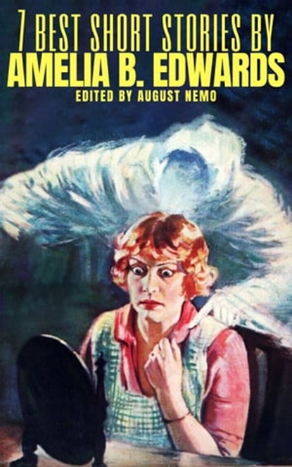 7 best short stories by Amelia B. Edwards, Amelia B. Edwards ; August Nemo - Ebook - 9783967994674