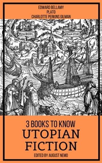 3 books to know Utopian Fiction, Edward Bellamy ; Plato ; Charlotte Perkins Gilman ; August Nemo - Ebook - 9783967995978
