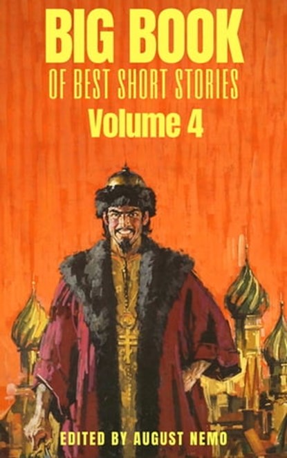 Big Book of Best Short Stories - Volume 4, James Joyce ; Leo Tolstoy ; Nikolai Gogol ; Anton Chekhov ; Fyodor Dostoevsky ; Maxim Gorky ; Leonid Andreyev ; Ivan Turgenev ; Joseph Conrad ; Aleksander Pushkin ; August Nemo - Ebook - 9783967996029