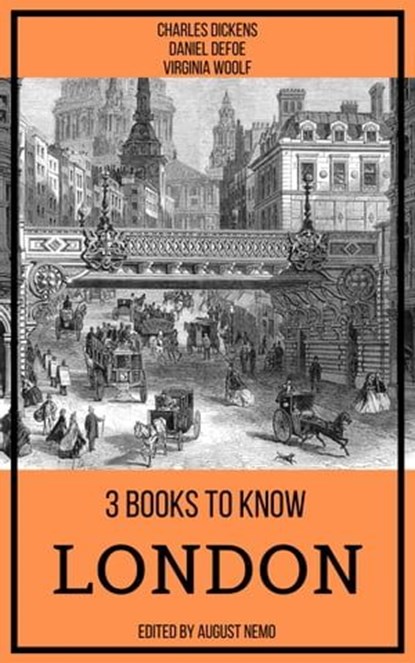 3 books to know London, Charles Dickens ; Daniel Defoe ; Virginia Woolf ; August Nemo - Ebook - 9783967996258