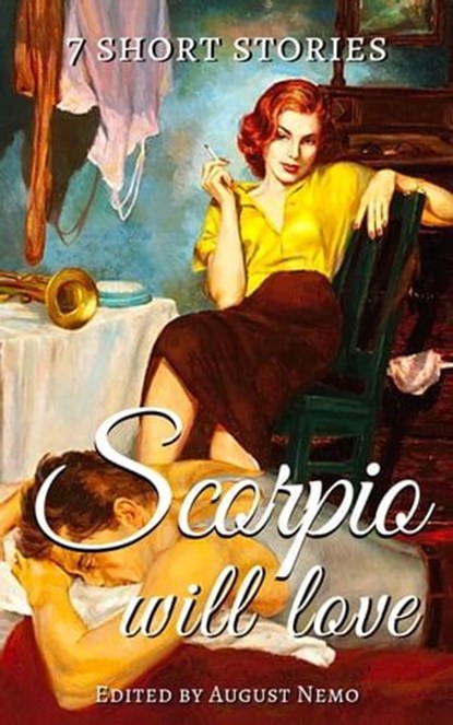 7 short stories that Scorpio will love, Thomas Bulfinch ; Guy de Maupassant ; Edgar Allan Poe ; Jack London ; H. G. Wells ; O. Henry ; John William Polidori ; August Nemo - Ebook - 9783967999730