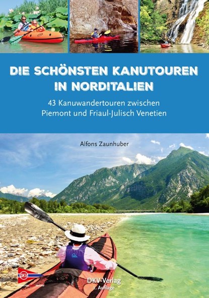 Die schönsten Kanutouren in Norditalien, Alfons Zaunhuber - Paperback - 9783968060224