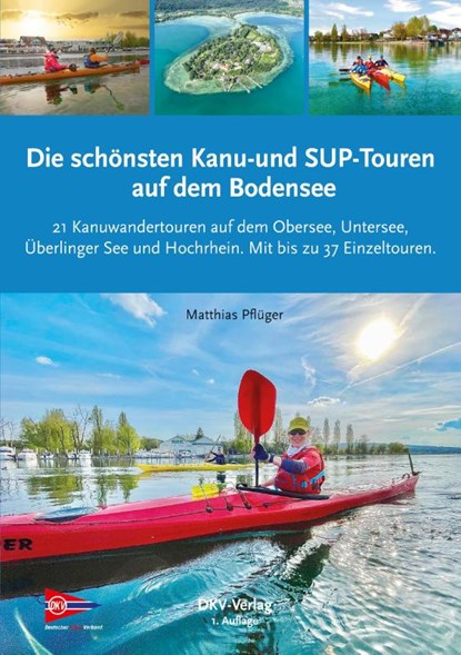 Die schönsten Kanu- und SUP-Touren auf dem Bodensee, Matthias Pflüger - Paperback - 9783968060255