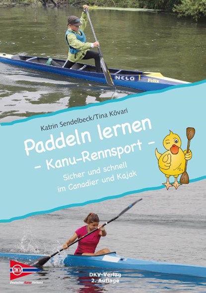 Paddeln lernen - Kanu-Rennsport, Katrin Sendelbeck ; Tina Kövari - Paperback - 9783968060293