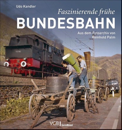 Faszinierende frühe Bundesbahn, Udo Kandler - Gebonden - 9783968079998