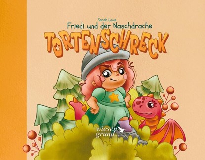 Friedi und der Naschdrache Tortenschreck, Laue Sarah - Gebonden - 9783968140308