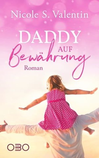 Daddy auf Bewährung, Nicole S. Valentin - Ebook - 9783968160429