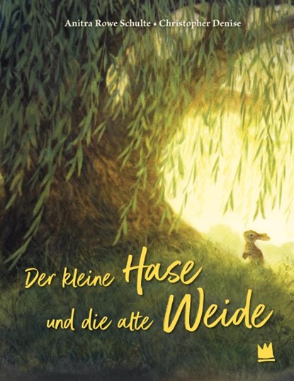 Der kleine Hase und die alte Weide, Anitra Rowe Schulte - Gebonden - 9783968260624