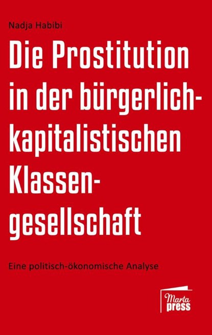 Die Prostitution in der gegenwärtigen bürgerlich-kapitalistischen Klassengesellschaft, Nadja Habibi - Paperback - 9783968370354