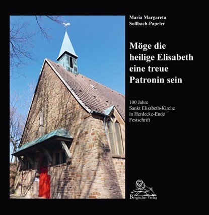 100 Jahre Sankt Elisabeth-Kirche in Herdecke-Ende, Maria Margareta Sollbach-Papeler - Paperback - 9783968470641