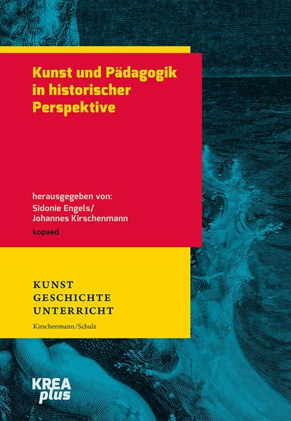 Kunst und Pädagogik in historischer Perspektive, Sidonie Engels ;  Johannes Kirschenmann - Paperback - 9783968480077
