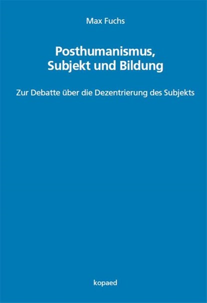 Posthumanismus, Subjekt und Bildung, Max Fuchs - Paperback - 9783968480725