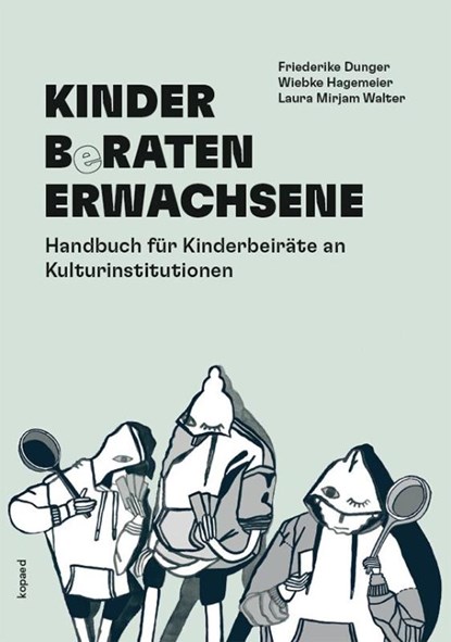 KINDER BeRATEN ERWACHSENE, Friederike Dunger ; Wiebke Hagemeier ; Laura Mirjam Walter - Paperback - 9783968481074
