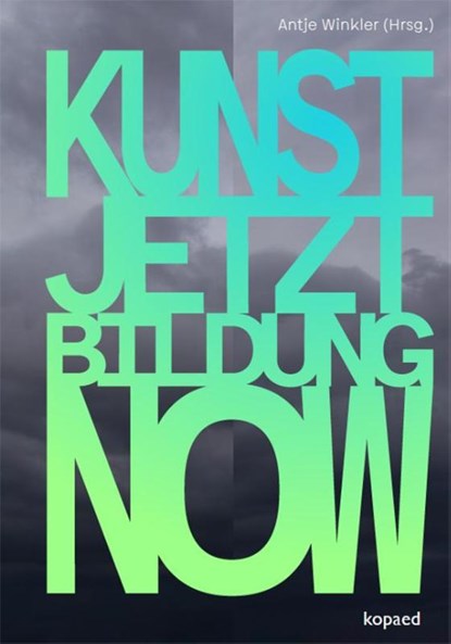 KUNST! JETZT! BILDUNG! NOW!, Antje Winkler - Paperback - 9783968481746