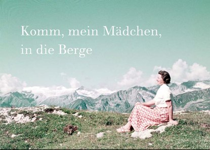 Komm, mein Mädchen, in die Berge (dt./engl.), niet bekend - Gebonden - 9783968490007