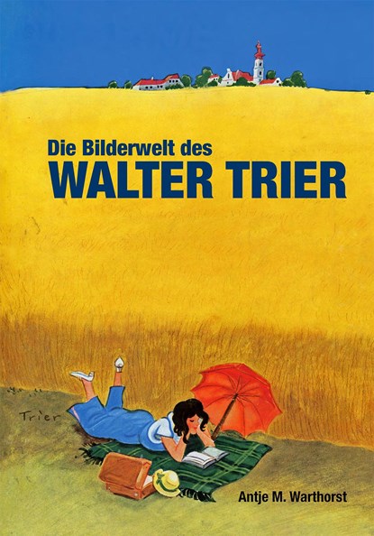 Die Bilderwelt des Walter Trier, Antje M. Warthorst - Gebonden - 9783968490168