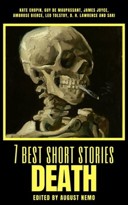 7 best short stories - Death, Kate Chopin ; Guy de Maupassant ; James Joyce ; Ambrose Bierce ; Leo Tolstoy ; D. H. Lawrence ; Saki (H.H. Munro) ; August Nemo - Ebook - 9783968580104