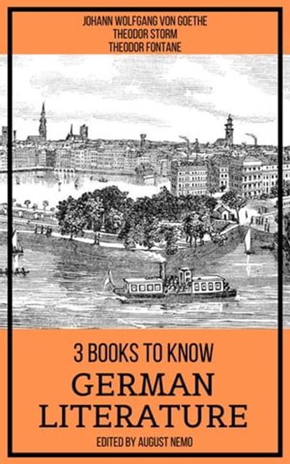 3 Books To Know German Literature, Johann Wolfgang von Goethe ; Theodor Storm ; Theodor Fontane ; August Nemo - Ebook - 9783968580975