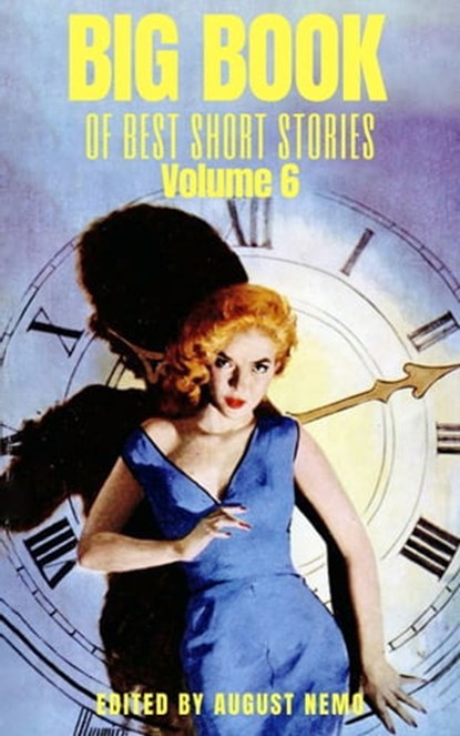 Big Book of Best Short Stories - Volume 6, Kathleen Norris ; Charles W. Chesnutt ; Don Marquis ; Emma Orczy ; Zona Gale ; Anthony Trollope ; Ellis Parker Butler ; Mary Shelley ; Saki (H.H. Munro) ; D. H. Lawrence ; August Nemo - Ebook - 9783968581477