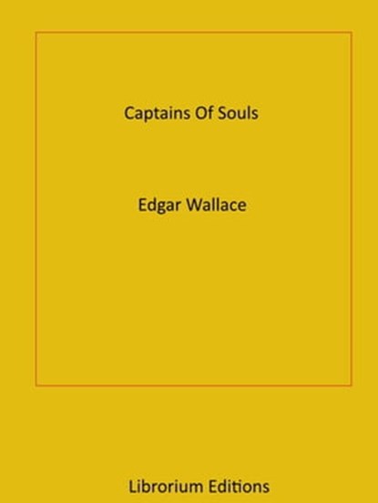 Captains Of Souls, Edgar Wallace - Ebook - 9783968582030