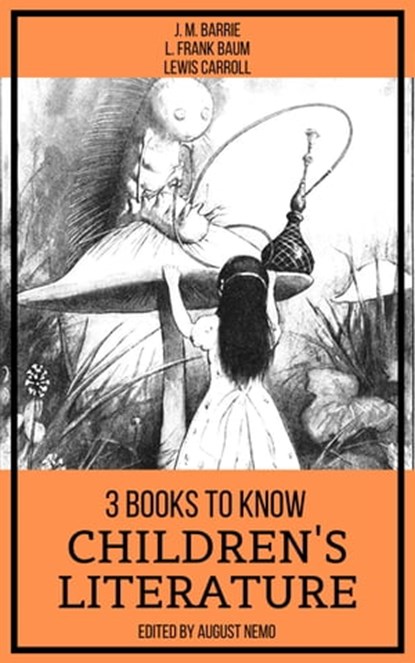 3 books to know Children's Literature, J. M. Barrie ; L. Frank Baum ; Lewis Carroll ; August Nemo - Ebook - 9783968582313