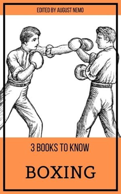 3 books to know Boxing, Jack London ; Arthur Conan Doyle ; Ring Lardner ; Robert E. Howard ; August Nemo - Ebook - 9783968582788
