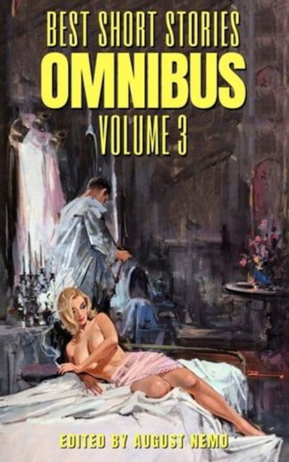Best Short Stories Omnibus - Volume 3, H. and E. Heron ; Sheridan Le Fanu ; Charlotte Riddell ; Flora Annie Steel ; Amelia B. Edwards ; Margaret Oliphant ; Edward Bellamy ; Arnold Bennett ; S. Baring-Gould ; Daniil Kharms ; E. F. Benson ; Ella D'Arcy ; Jacques Futrelle ; Frank Richard Stockton - Ebook - 9783968583112
